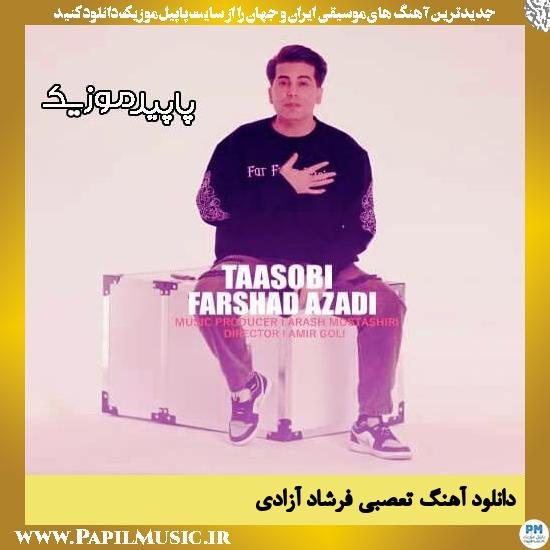 دانلود آهنگ تعصبی از فرشاد آزادی